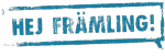 Hej Främling!